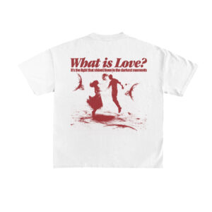 T-shirt What is love